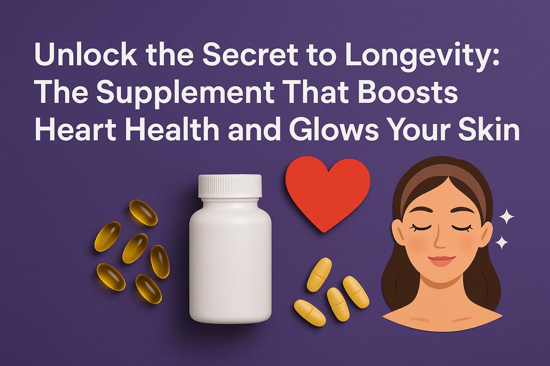 Unlock the Secret to Longevity: The Supplement That Boosts Heart Health and Glows Your Skin