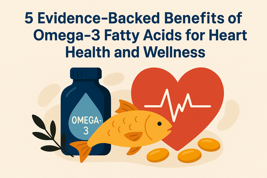 5 Evidence-Backed Benefits of Omega-3 Fatty Acids for Heart Health and Wellness