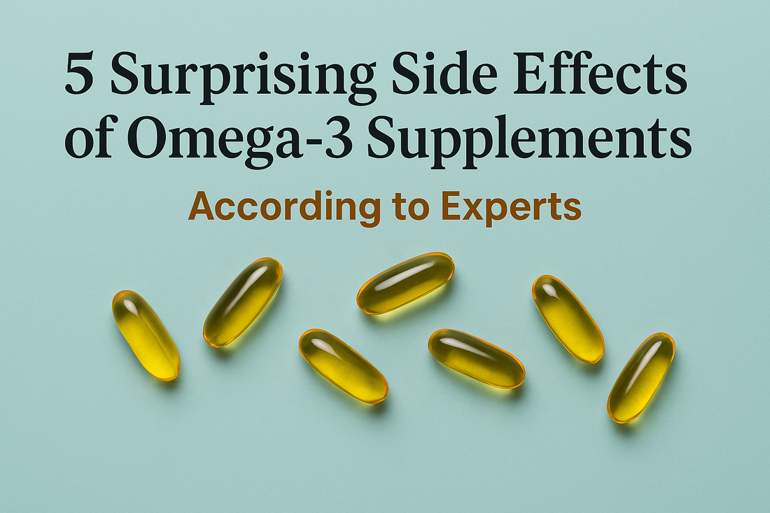 5 Surprising Side Effects of Omega-3 Supplements According to Experts