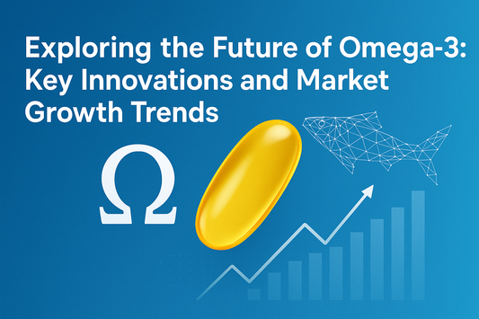 Exploring the Future of Omega-3: Key Innovations and Market Growth Trends