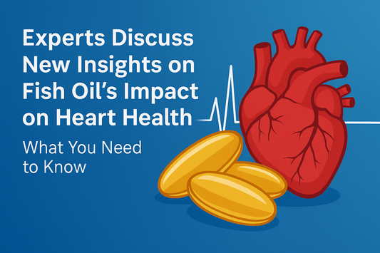Experts Discuss New Insights on Fish Oil's Impact on Heart Health: What You Need to Know