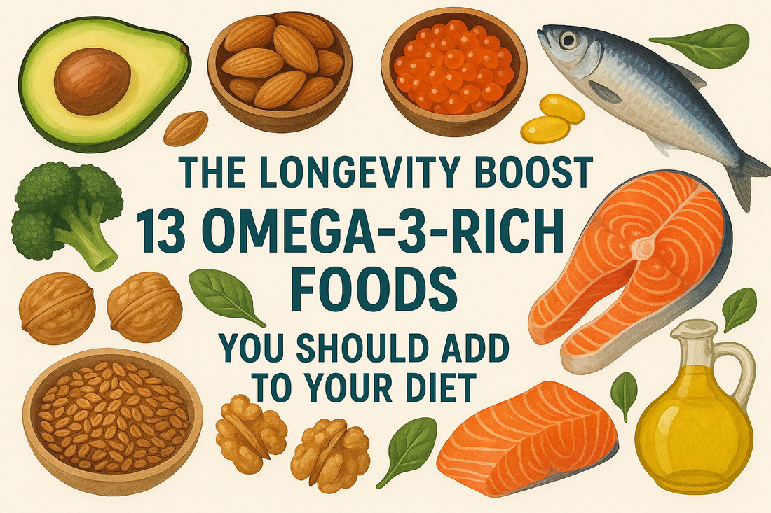 The Longevity Boost: 13 Omega-3-Rich Foods You Should Add to Your Diet