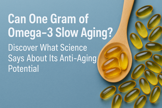 Can One Gram of Omega-3 Slow Aging? Discover What Science Says About Its Anti-Aging Potential
