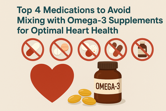 Top 4 Medications to Avoid Mixing with Omega-3 Supplements for Optimal Heart Health