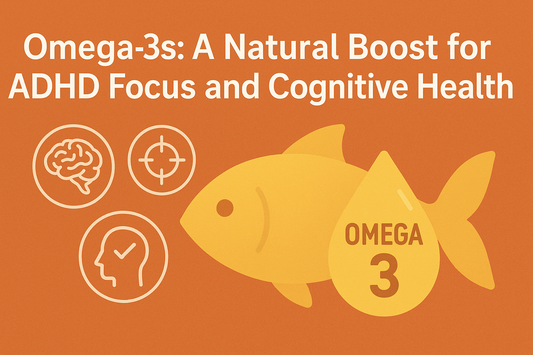 Omega 3s: A Natural Boost for ADHD Focus and Cognitive Health