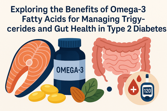 Exploring the Benefits of Omega-3 Fatty Acids for Managing Triglycerides and Gut Health in Type 2 Diabetes
