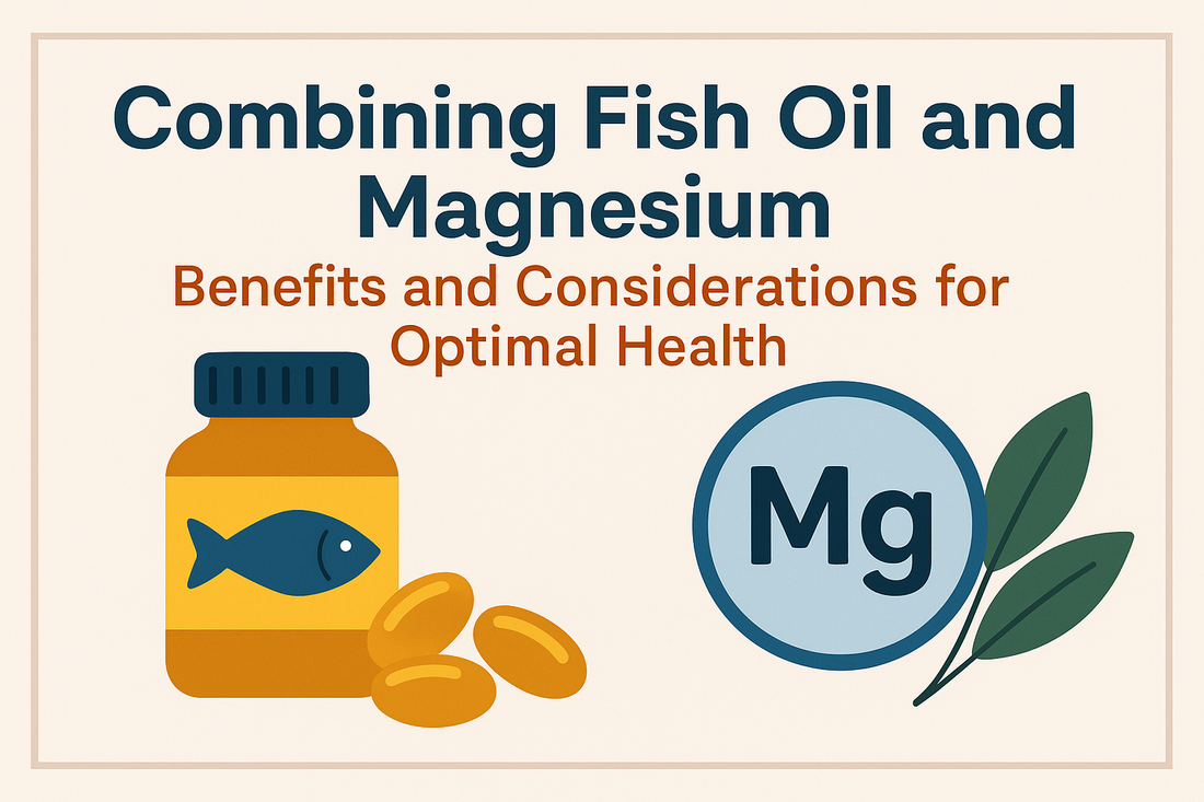 Combining Fish Oil and Magnesium: Benefits and Considerations for Optimal Health